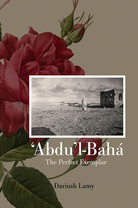 'Abdu'l-Bahá: The Perfect Exemplar