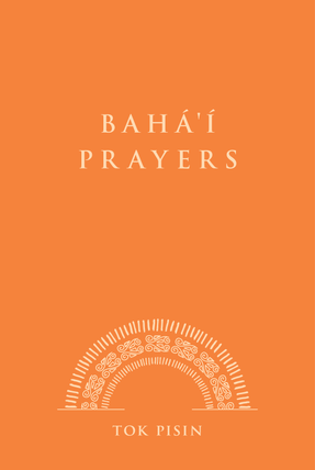 Bahá'í Prayers (Tok Pisin)