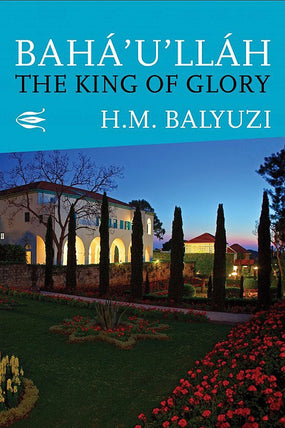 Bahá'u'lláh, the King of Glory