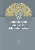 Compilations on Bahá'í Administration