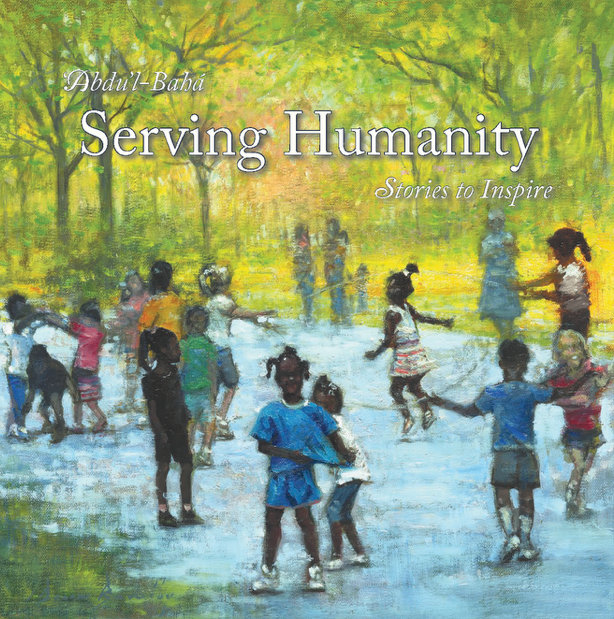 ‘Abdu’l-Bahá : Serving Humanity