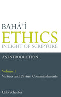 Bahá’í Ethics in Light of Scripture, Vol. 2