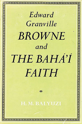 E. G. Browne and the Bahá’í Faith