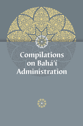 Compilations on <br>Bahá'í Administration