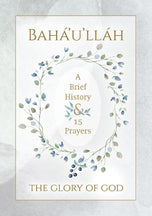 Bahá’u’lláh the Glory of God (hardcover)