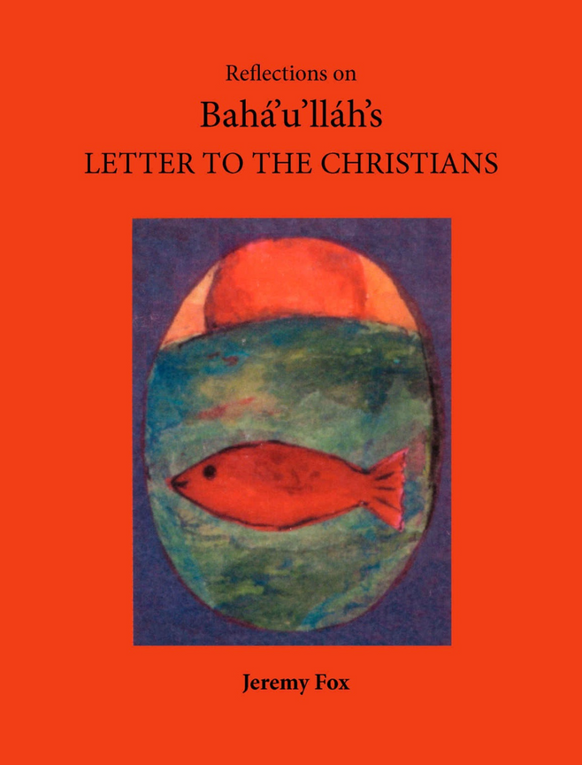 Reflections on Bahá'u'lláh's Letter to the Christians
