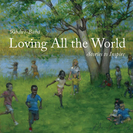 'Abdu'l-Bahá: Loving All the World