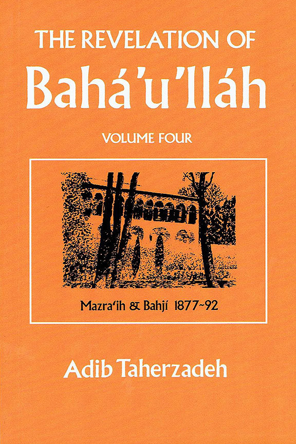 Revelation of Bahá'u'lláh, Vol. 4