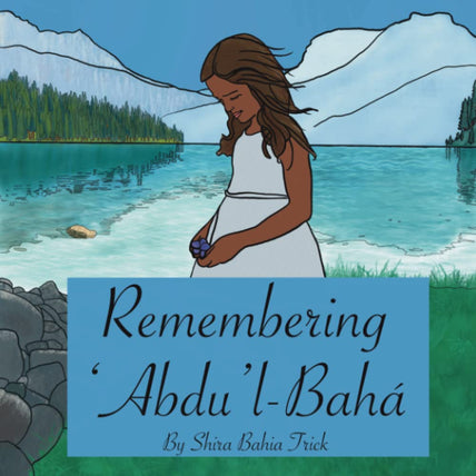 Remembering 'Abdu'l-Bahá